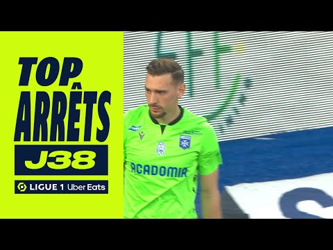 Top arrêts 38ème journée - Ligue 1 Uber Eats / 2022-2023