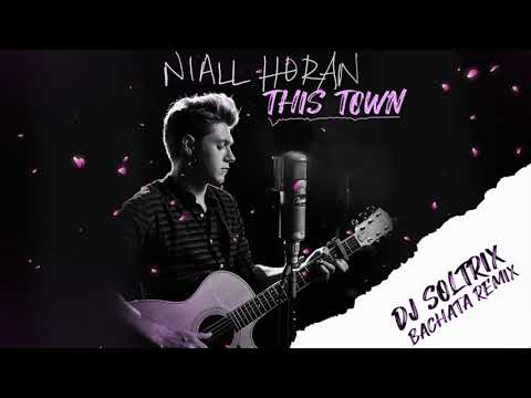 Niall Horan - This Town (DJ Soltrix Bachata Remix)