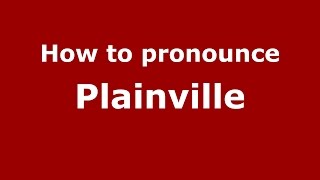 How to pronounce Plainville