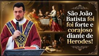 São João Batista foi forte e corajoso diante de Herodes! #PadreGeraldoNeto #SãoJoãoBatista