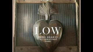 Low - Some Hearts (At Christmas Time)