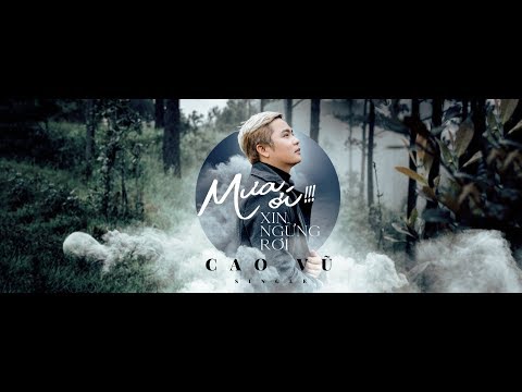CAO VŨ   | MƯA ƠI XIN NGỪNG RƠI | MV 4K OFFICIAL | nhạc trẻ hay nhất