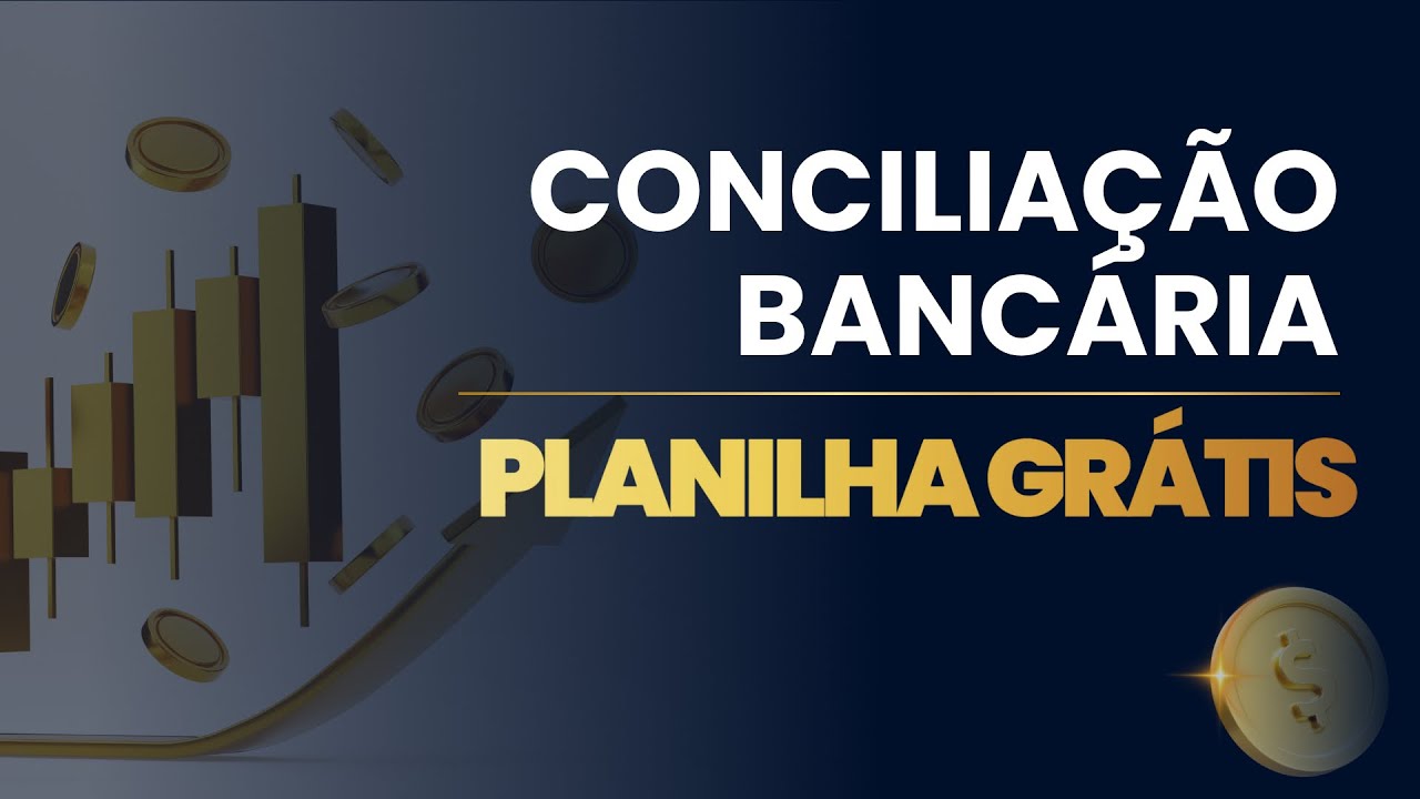 Passo a Passo para Fazer uma Conciliação Bancária no Excel: Aula Completa | Planilha Grátis