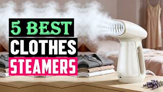 Best Clothes Steamers 2026 | Top 5 Best Steamer for Clothing - Reviewed