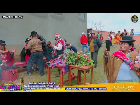 2DO DÍA RECOJO DEL PRIMER CAMPU: Gran fiesta carnavalera "Tarqueada 2025” - CALAMARCA PROV. AROMA