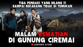 Download lagu Tiga Pendaki Yang Hilang Tidak Di Temukan || MALAM KEMATIAN DI GUNUNG CIREMAI - Cerita Horor Pendaki mp3