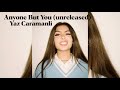 Yaz Caramanli - Anyone But You (unreleased)