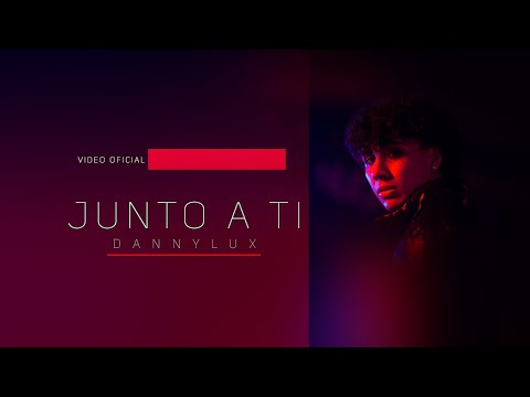 DannyLux - Junto a Ti (Official Video)