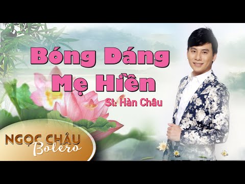 Bóng Dáng Mẹ Hiền | Ngọc Châu | St: Hàn Châu ( MV 4K Official)
