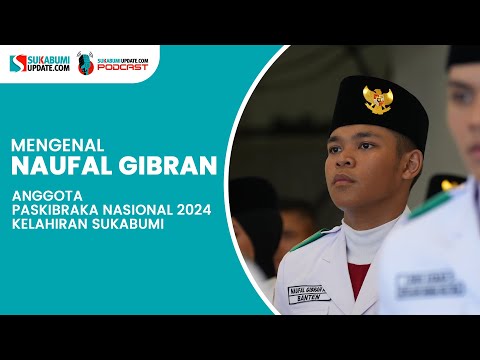 Naufal Gibran, Anggota Paskibraka Nasional 2024 Kelahiran Sukabumi | Sukabumiupdate com Podcast