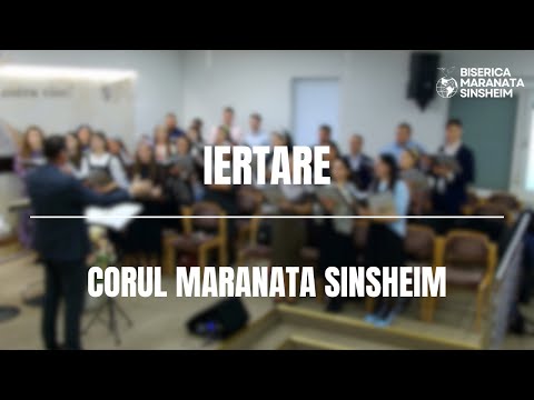 Corul Maranata Sinsheim - Iertare