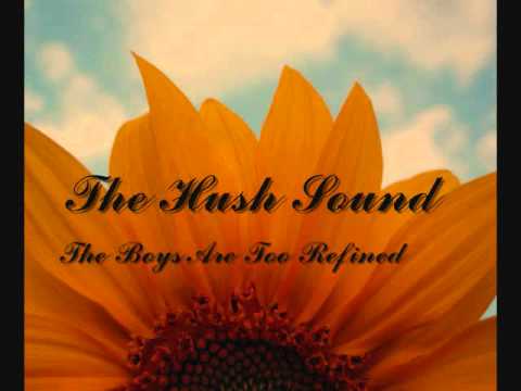 The Hush Sound - The Boys Are Too Refined