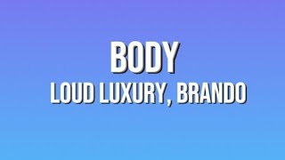 Loud Luxury, Brando - Body (LYRICS)