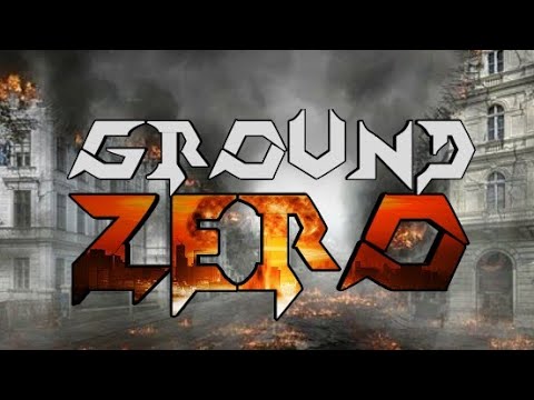 GROUND ZERO INTRO