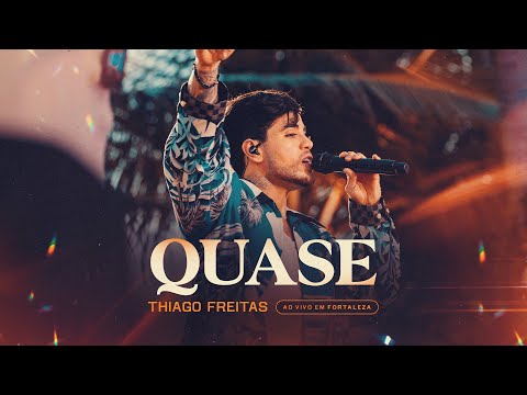 QUASE - Thiago Freitas (Ao Vivo Em Fortaleza)