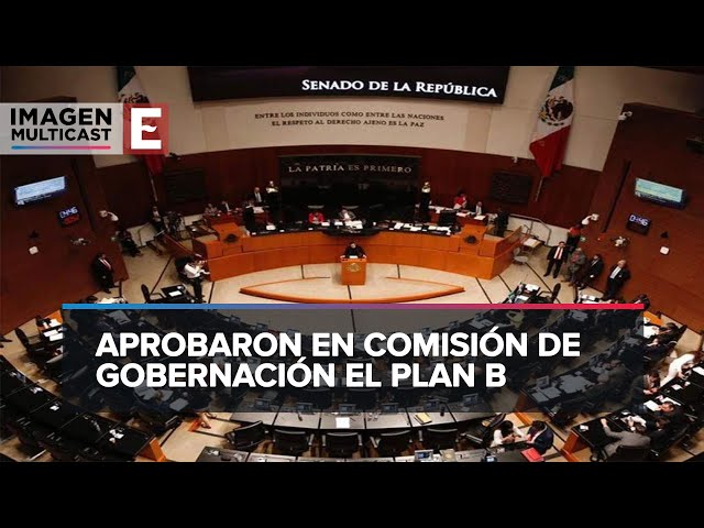 Senado aprueba en comisiones Plan B de reforma electoral; pasa al pleno ...