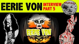 Eerie Von Interview Part 5 | Danzig | Samhain | Frumess