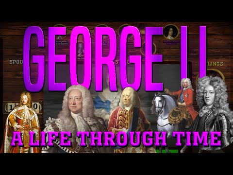 George II: A Life Through Time (1683-1760)