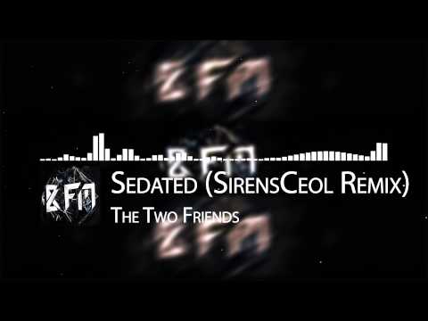 The Two Friends ft. Jeff Sontag - Sedated (SirensCeol Remix)