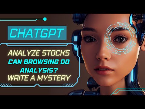ChatGPT: analyze stocks, write a whodunit mystery, can ChatGPT browsing do analysis?