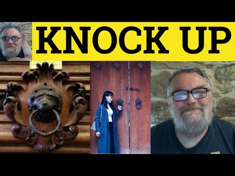 🔵 Knock Up Meaning - Knock Up Examples - Knocked Up Defined - Knock Up Definition - Phrasal Verbs