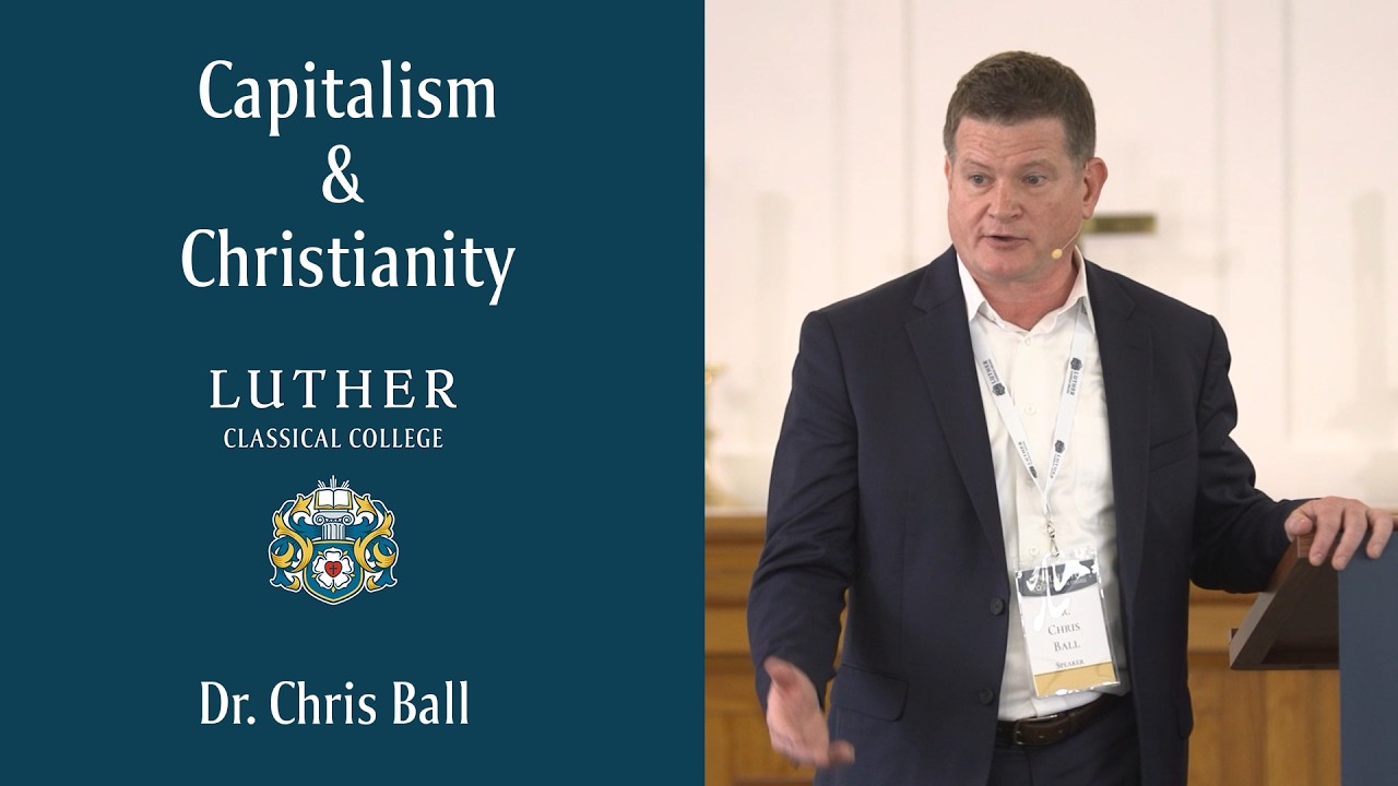 CCC2026: Dr. Chris Ball | Capitalism and Christianity: Why Christians Should Prefer Capitalism Despite All the Socialist Hype