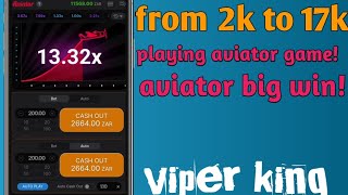 From 2k to 17k playing aviator game! | Aviator game strategies | viper king tricks thumbnail