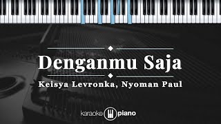 Download lagu Denganmu Saja - Keisya Levronka, Nyoman Paul | KARAOKE PIANO mp3
