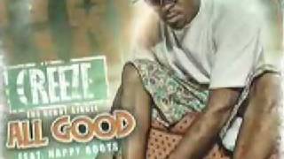 ALL GOOD - CREEZE FEATURING NAPPY ROOTS