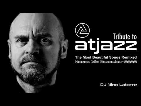 Tribute to ATJAZZ The Most Beautiful Songs Remixed House Mix December 2022