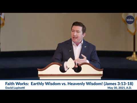Earthly Wisdom vs. Heavenly Wisdom | Pastor David Lupinetti