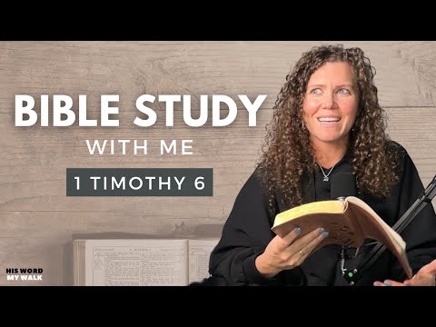 1 Timothy 6 | The Power of Contentment In Your Daily Life [Bible Study WITH Me]