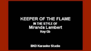 Keeper of the Flame (In the Style of Miranda Lambert) (Karaoke with Lyrics)