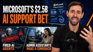 Microsoft's $2.5B AI Support Bet, Fired AI Agents, and Why Admin Assistants May Make a Comeback