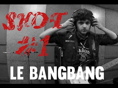 LE BANGBANG - Shot#1 - En studio - 