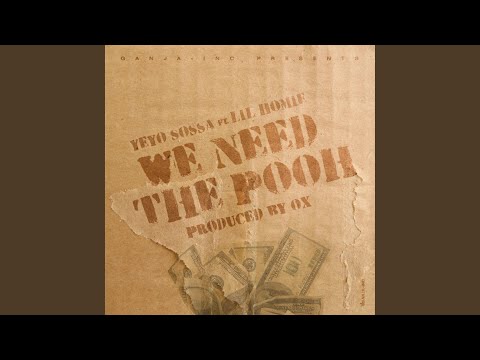 We Need the Pooh (feat. Lil Homie)