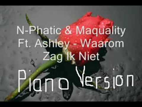 N-Phatic & Maquality Ft. Ashley - Waarom Zag Ik Niet Piano Version