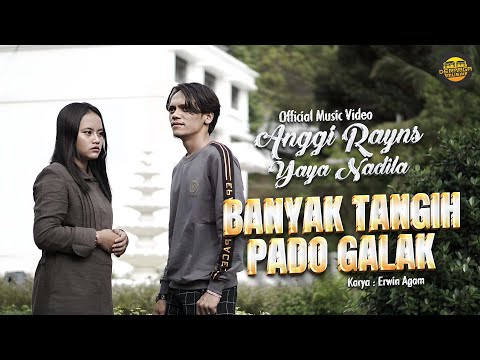 Anggi Rayns Ft. Yaya Nadila - Banyak Tangih Pado Galak (Official Music Video)