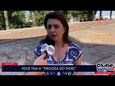 BARIRI: HOJE TEM “TIROLESA DO NOEL”