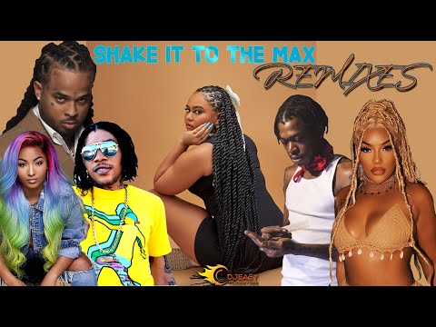 Shake It To The Max Remixes Mix Moliy,Skillibeng,Shenseea,Vybz Kartel,Kalash,Steflon Don,Ele &+
