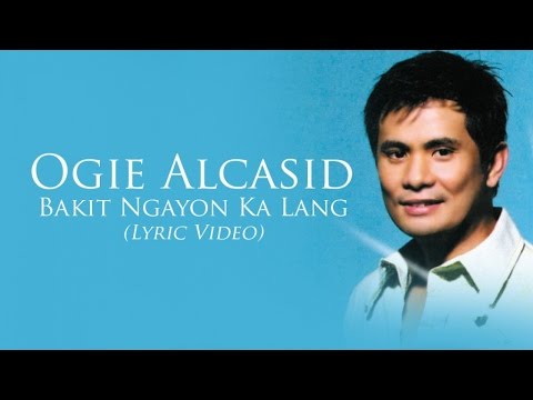 Video thumbnail for Bakit Ngayon Ka Lang