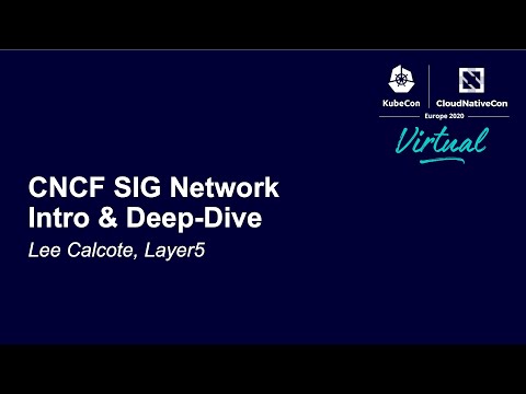 CNCF SIG Network Intro & Deep-Dive - Lee Calcote, Layer5
