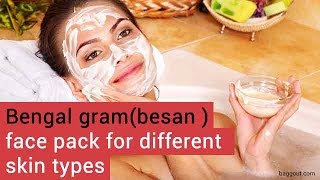 Bengal gram or besan face pack for different skin types Problems | Besan face pack for healthy Skin
