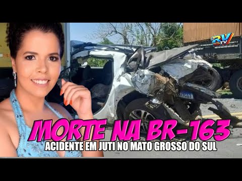 (( TRAGÉDIA NO MS )) HOJE: Engavetamento deixa MULHER MORTA na BR-163 em Juti no Mato Grosso do Sul