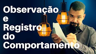 🧐- OBSERVAÇÃO E REGISTRO DO COMPORTAMENTO  -  [Aba autismo- Dicas de Intervenção e Tratamento]