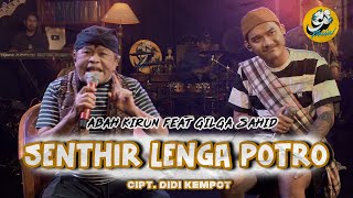 Download lagu GILGA SAHID FT ABAH KIRUN - SENTIR LENGO POTRO mp3 Download lagu GILGA SAHID FT ABAH KIRUN - SENTIR LENGO POTRO mp3
