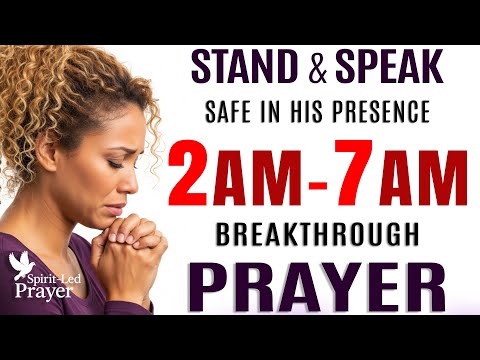 2–7 AM Morning Prayer for Breakthrough, Supernatural Protection & Blessings