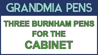 THREE BURNHAM PENS FOR THE CABINET