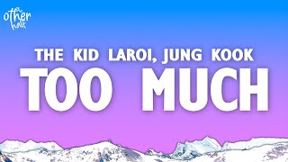 The Kid LAROI, Jung Kook, Central Cee - Too Much (Lyrics)