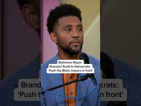 Baltimore Mayor Brandon Scott to Democrats: “Push the Black mayors in front”
